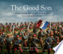 The Good Son: A Story From the First World War, Told in Miniature cover