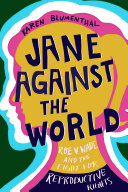 Jane Against the World: Roe v. Wade and the Fight for Reproductive Rights cover