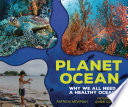 Planet Ocean: Why We All Need a Healthy Ocean cover