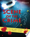 Scene of the Crime: Tracking Down Criminals with Forensic Science cover