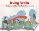 Irving Berlin: The Immigrant Boy Who Made America Sing cover