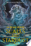 The Bear House: Scales and Stardust cover