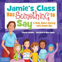 Jamie’s Class Has Something to Say: A Book About Sharing With Grown-Ups cover