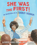 She Was the First!: The Trailblazing Life of Shirley Chisholm cover