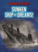 Sunken Ship of Dreams!: The Titanic, 1912 cover
