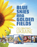 Blue Skies and Golden Fields: Celebrating Ukraine cover