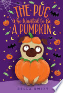 The Pug Who Wanted to Be a Pumpkin cover