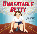 Unbeatable Betty: The First Female Olympic Track & Field Gold Medalist cover