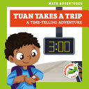 Tuan Takes a Trip: A Time-Telling Adventure cover