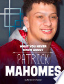 What You Never Knew About Patrick Mahomes cover