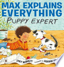 Max Explains Everything: Puppy Expert cover