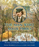 The Man Who Made Parks: The Story of Parkbuilder Frederick Law Olmsted cover