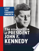 The Assassination of President John F. Kennedy: A Day that Changed America cover