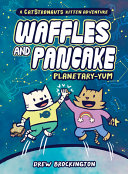 Waffles and Pancake: Planetary-YUM cover