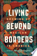 Living Beyond Borders: Growing Up Mexican in America cover