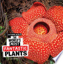 The World's Most Fantastic Plants cover