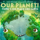 Our Planet! There's No Place Like Earth cover