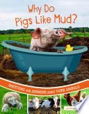 Why Do Pigs Like Mud? Questions and Answers About Farm Animals cover