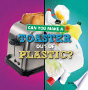 Can You Make a Toaster Out of Plastic? cover