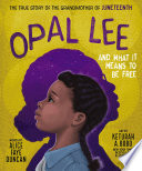 Opal Lee and What It Means to Be Free: The True Story of the Grandmother of Juneteenth cover