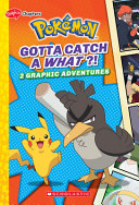 Gotta Catch a What?!: 2 Graphic Adventures cover