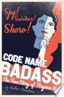 Code Name Badass: The True Story of Virginia Hall cover