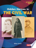 Hidden Heroes in the Civil War cover