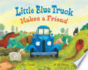 Little Blue Truck Makes a Friend cover
