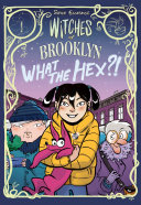 Witches of Brooklyn: What the Hex?! cover