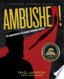 Ambushed! The Assassination Plot Against President Garfield cover