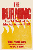 The Burning: Black Wall Street and the Tulsa Race Massacre of 1921 (Young Readers Edition) cover
