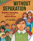 Without Separation: Prejudice, Segregation, and the Case of Roberto Alvarez cover