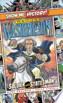 George Washington : Soldier and Statesman! cover