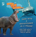 Would You Rather... Swim with a Hippopotamus or a Shark? ...And Other Weighty Questions About Earth's Waters cover