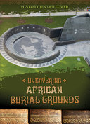 Uncovering African Burial Grounds cover