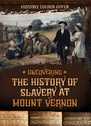 Uncovering the History of Slavery at Mount Vernon cover