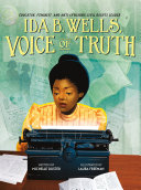 Ida B. Wells, Voice of Truth: Educator, Feminist, and Anti-Lynching Civil Rights Leader cover