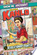 Frida Kahlo: The Revolutionary Painter! cover