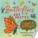 Butterflies Are Pretty...Gross! cover
