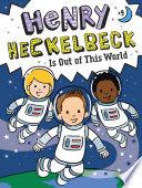 Henry Heckelbeck Is Out of This World cover