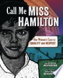 Call Me Miss Hamilton: One Woman's Case for Equality and Respect cover