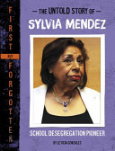 The Untold Story of Sylvia Mendez: School Desegregation Pioneer cover