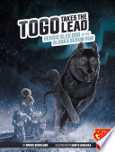 Togo Takes the Lead: Heroic Sled Dog of the Alaska Serum Run cover