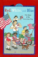 Red, White, and Blue: The Story of the American Flag cover