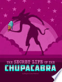 The Secret Life of the Chupacabra cover