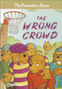 The Berenstain Bears: The Wrong Crowd cover