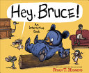Hey, Bruce!: An Interactive Book cover