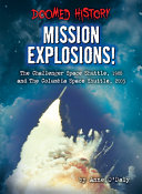 Mission Explosions! The Challenger Space Shuttle, 1986 and the Columbia Space Shuttle, 2003 cover