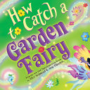 How to Catch a Garden Fairy: A Springtime Adventure cover