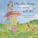 Oh, the Things My Mom Will Do...Because She Loves Me Through and Through! cover
